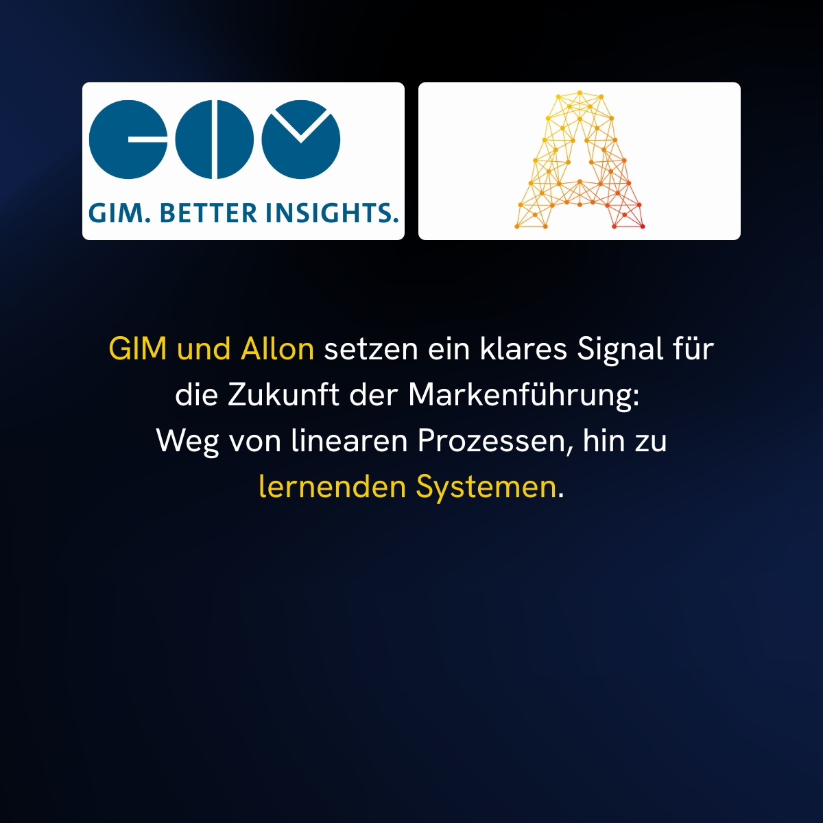 GIM und AIlon setzen ein klares Signal für die Zukunft der Markenführung Weg von linearen Prozessen, hin zu lernenden Systemen.